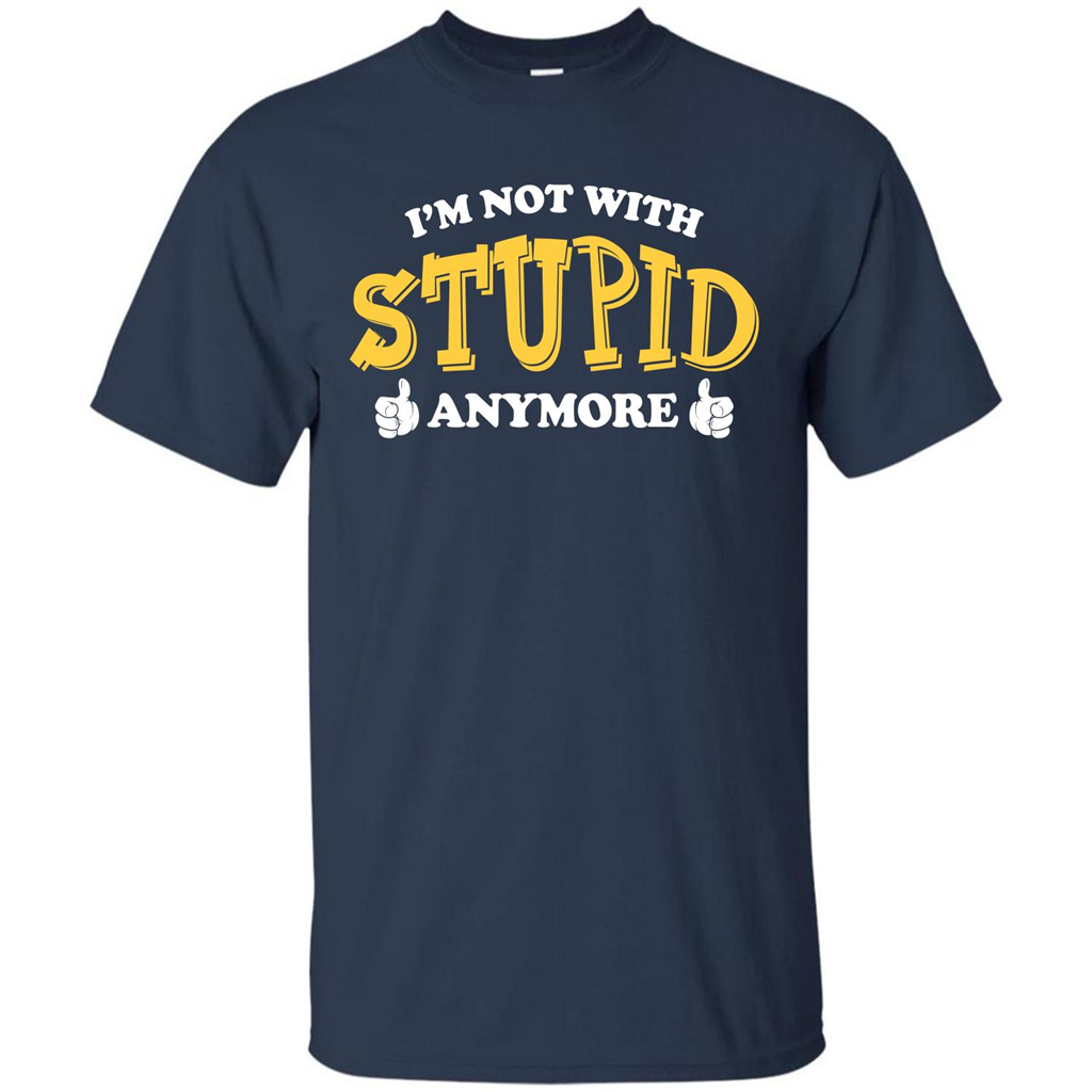 I'm Not With Stupid Anymore T-shirt Navy