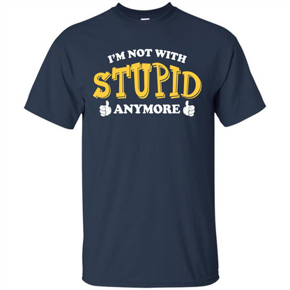 I'm Not With Stupid Anymore T-shirt Navy