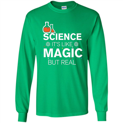 Science It's Like Magic But Real T-shirt Cool Scientific T-Shirt Irish Green