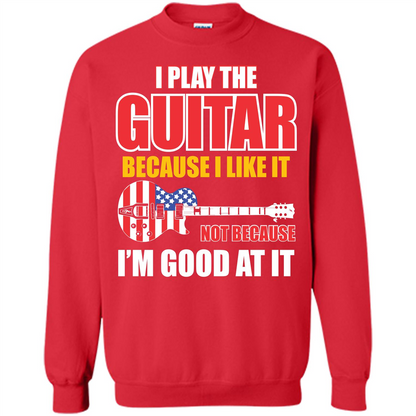 Guitar T-shirt I Play The Guitar Because I’m Good At It T-shirt Red