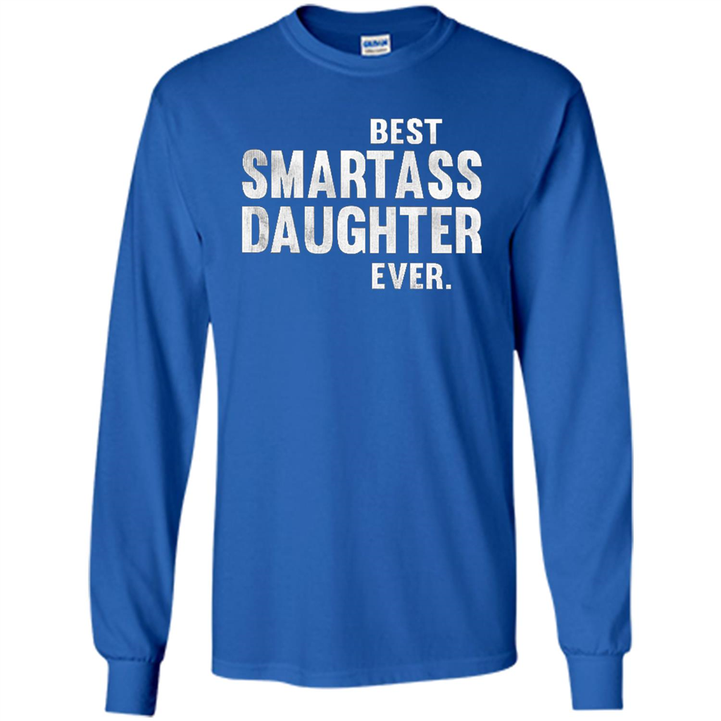 Funny Best Smartass Daughter Ever. T-shirts Royal
