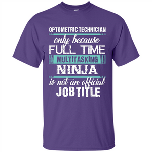 Funny Jobtitle T-shirt Optometric Technician Only Because