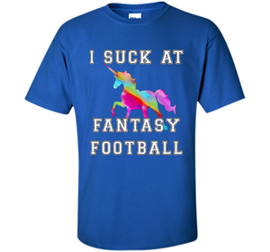 I Suck At Fantasy Football T-Shirt Funny Draft Party Unicorn shirt