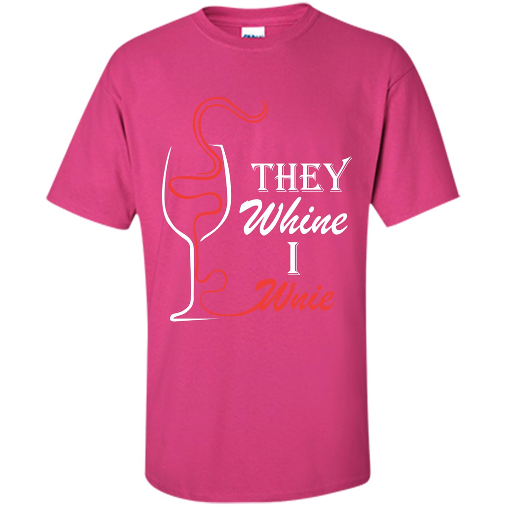 Wine T-shirt They Whine I Wine Heliconia