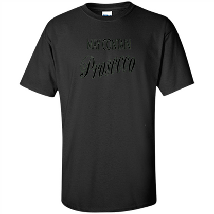 May Contain Prosecco Funny T-shirt Wine Lover Black