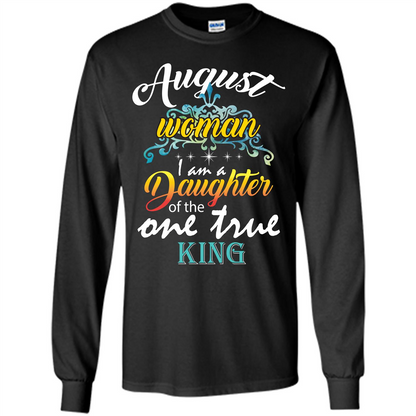 August Woman I Am A Daughter Of The One True King T-shirt Black