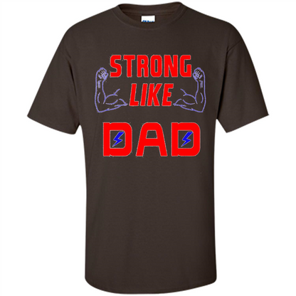 Love Dad T-shirt Strong Like Dad
