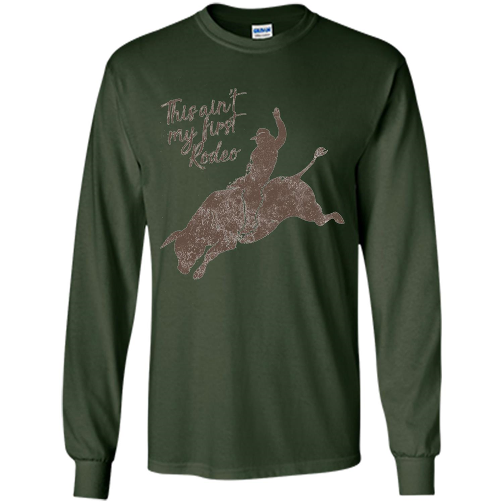 Bull Riders and Calf Ropers - This Ain't My First Redeo T-shirt Forest Green
