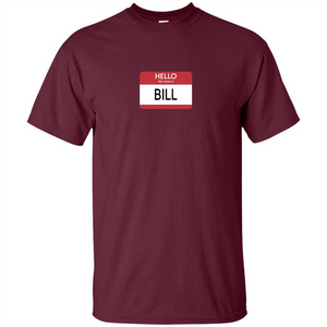 Hello My Name Is Bill Name Tag T-Shirt