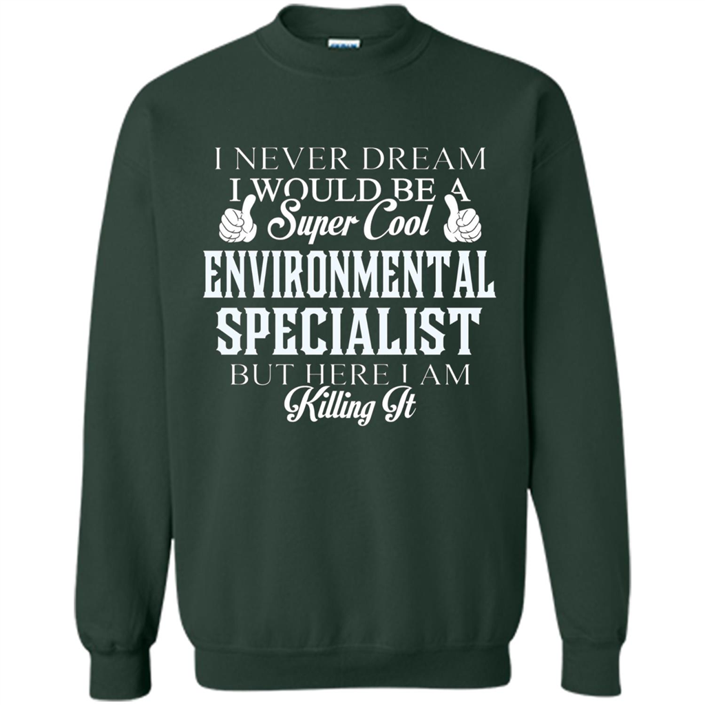 Enviromental Specialist T-shirt Here I Am Killing It Forest Green
