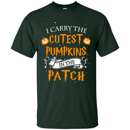 Halloween T-shirt I Carry The Cutest Pumpkins In The Patch T-shirt Forest Green