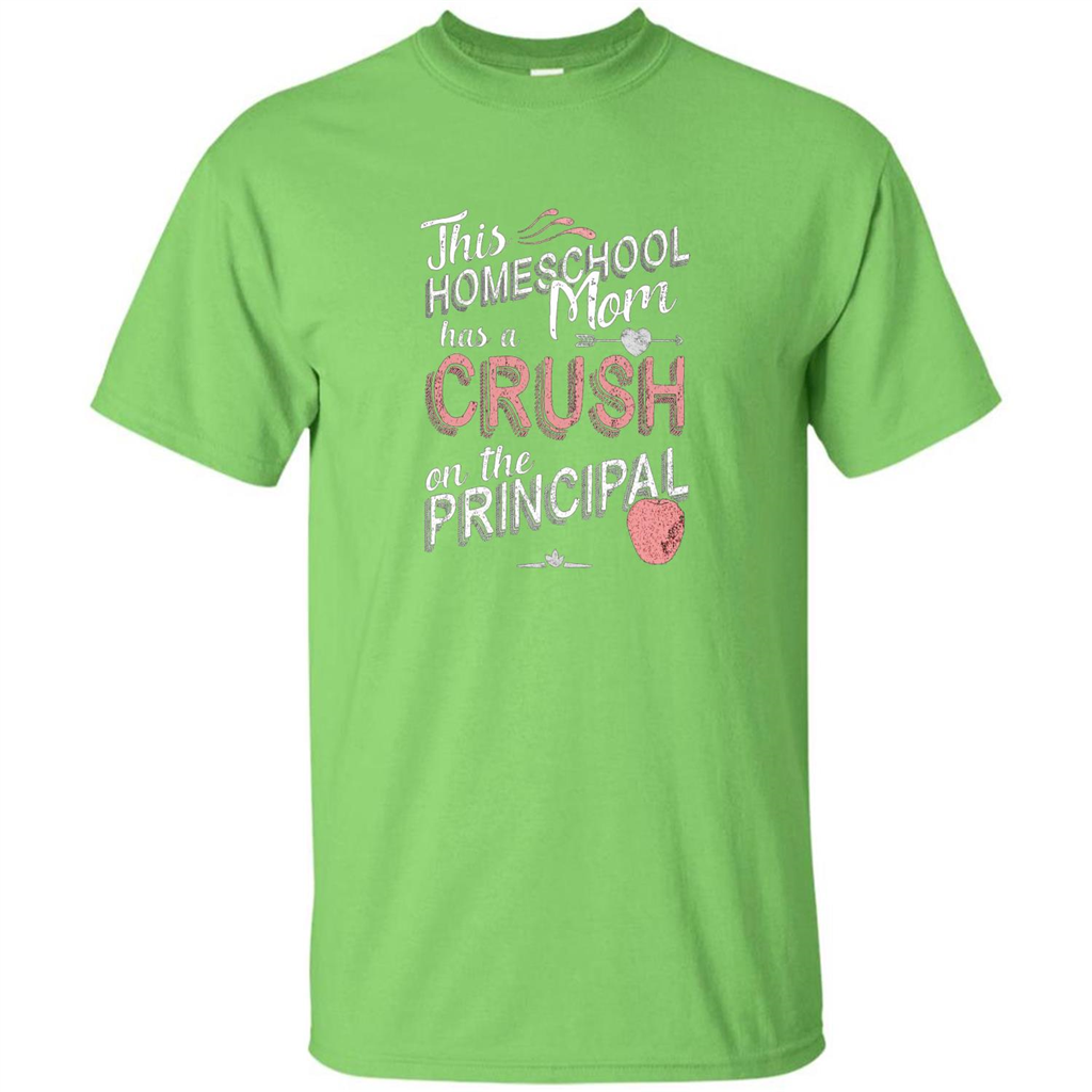 This Homeschool Mom Has a Crush on the Principal T-shirt Lime