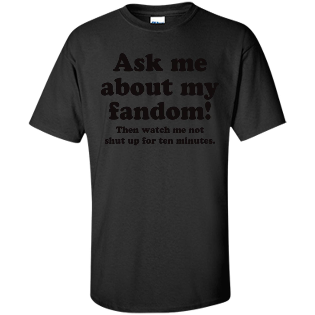 Ask Me About My Fandom T-Shirt