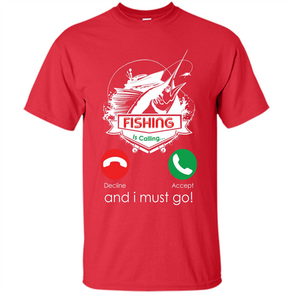 Fishing T-shirt Fishing Is Calling And I Must Go Red