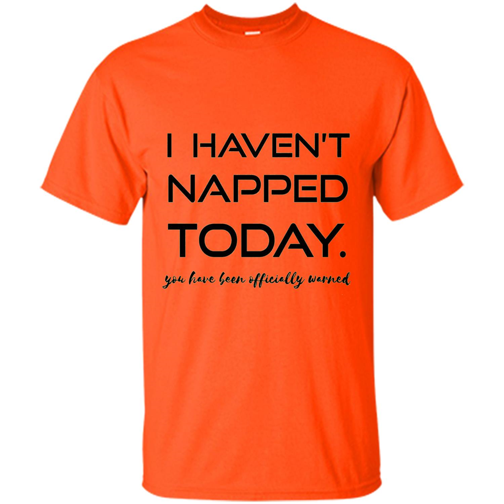 I Haven't Napped Today T-shirt Orange