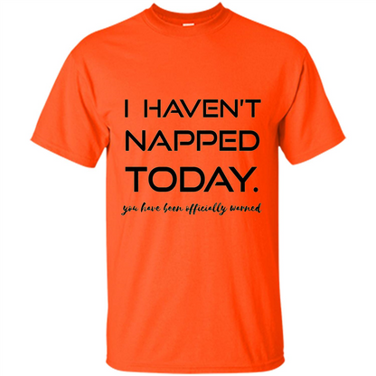 I Haven't Napped Today T-shirt Orange