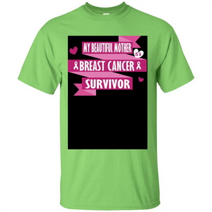 My Beautiful Mother Is A Breast Cancer Survivor T-shirt