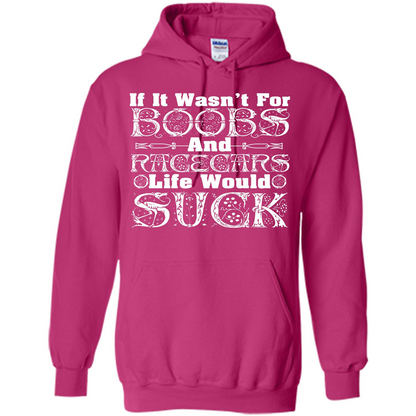 If It Wasnt For Boobs And Racecars Life Would Suck T-shirt Heliconia