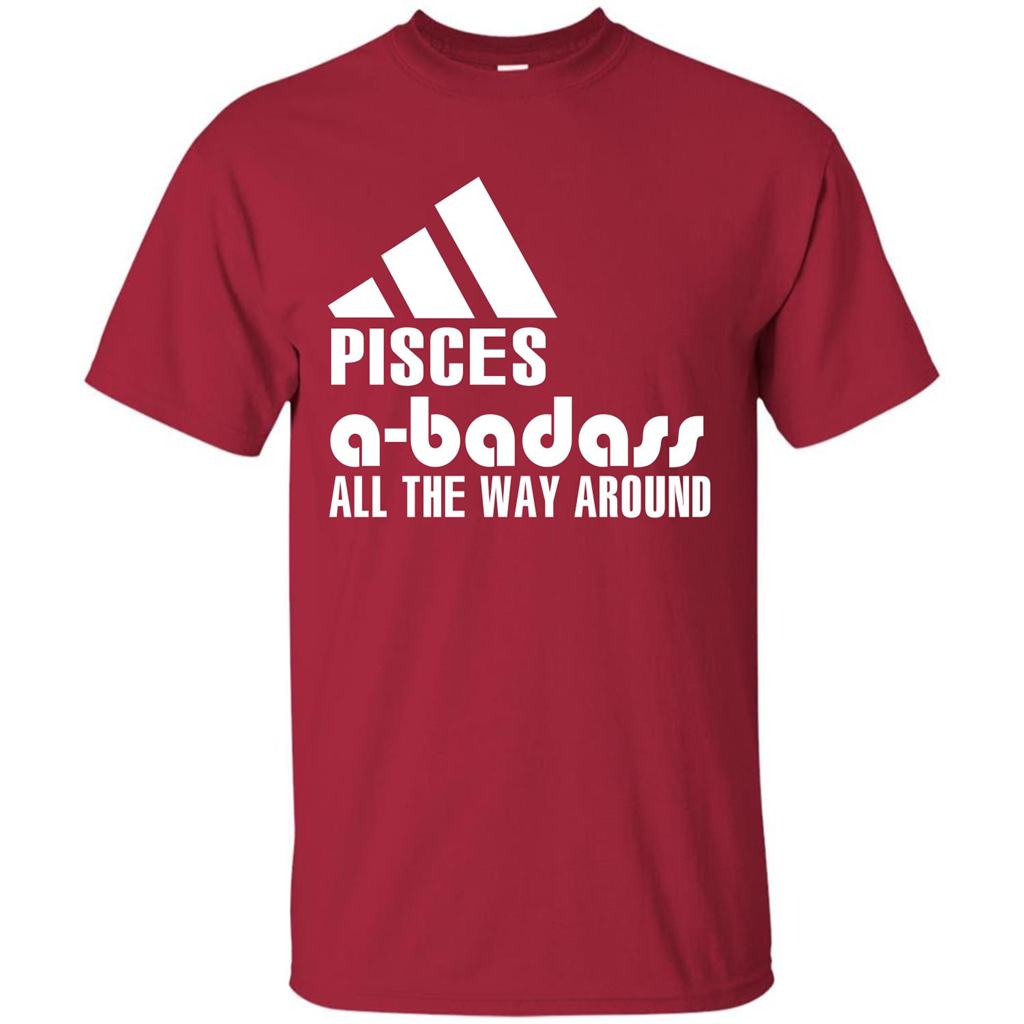 Pisces A-Badass All The Way Around T-shirt Cardinal