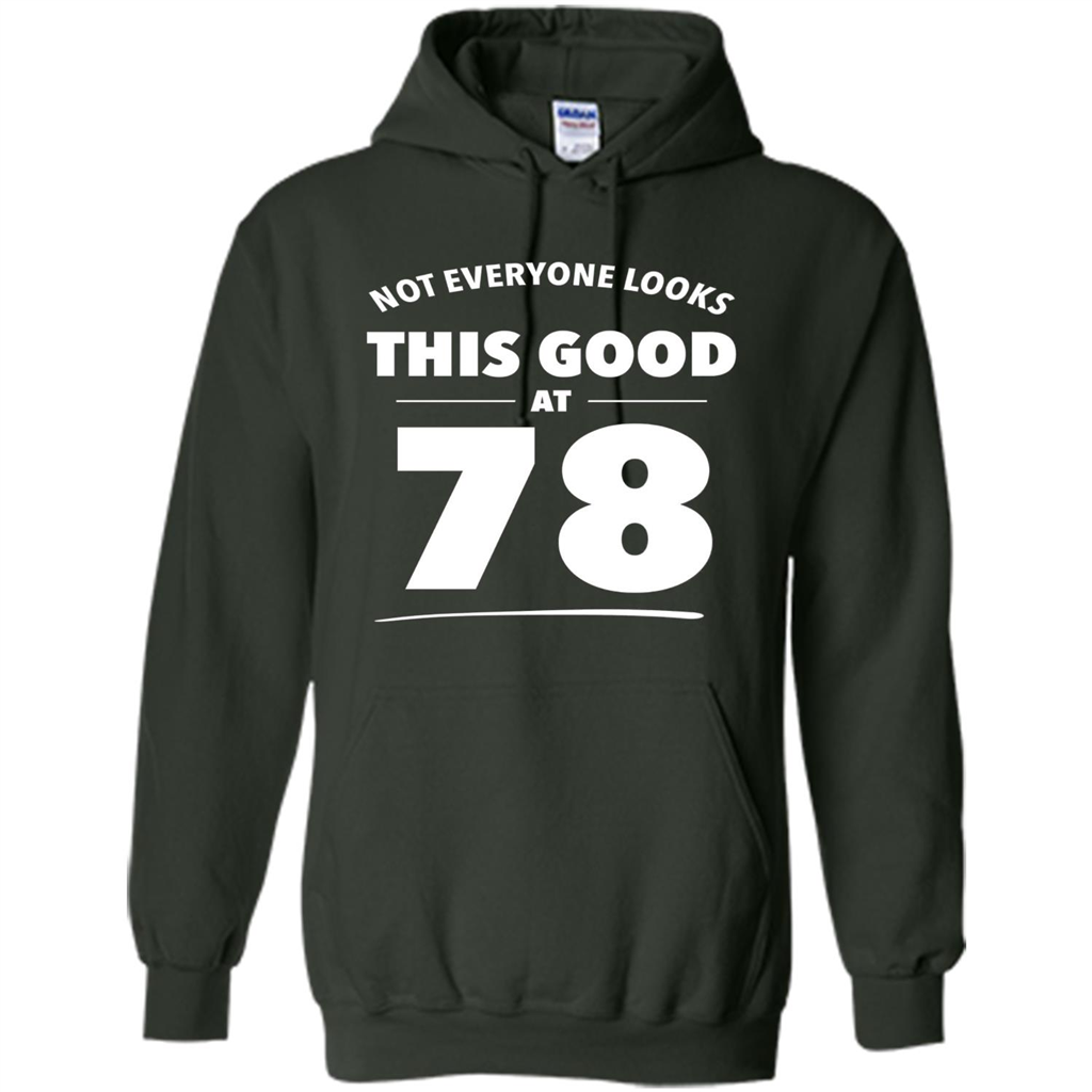 Birthday Gift T-shirt Not Everyone Looks This Good At 78 Forest Green