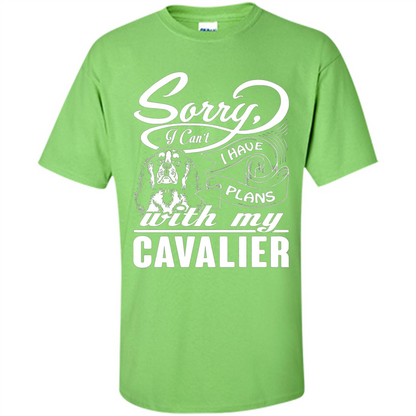 I Have Plans With My Cavalier T-shirt Lime
