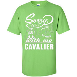 I Have Plans With My Cavalier T-shirt