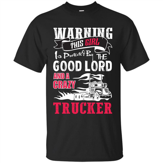 Trucker T-shirt Warning This Girl Is Protected By A Crazy Trucker Black
