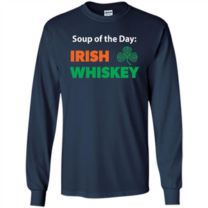 Funny Irish Whiskey Drinking Tshirt Soup Of The Day T-shirt