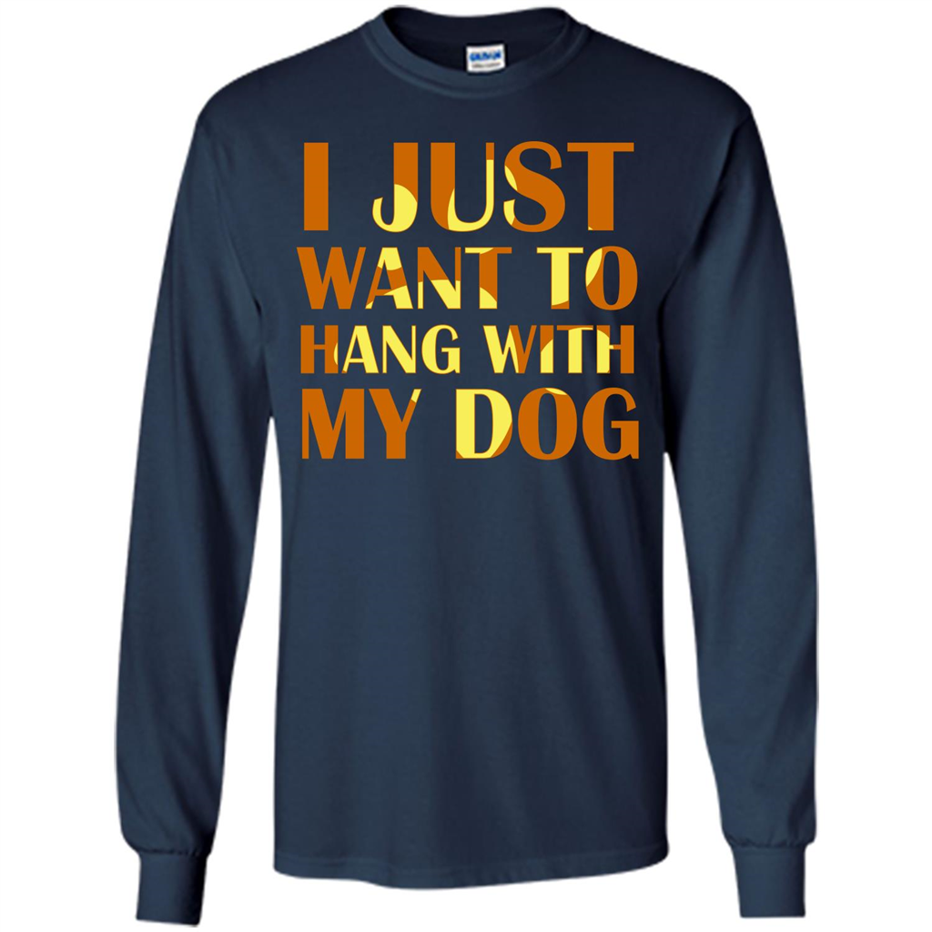 Dog Lover T-shirt I Just Want To Hang With My Dog Navy