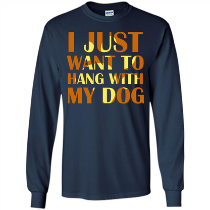 Dog Lover T-shirt I Just Want To Hang With My Dog Navy