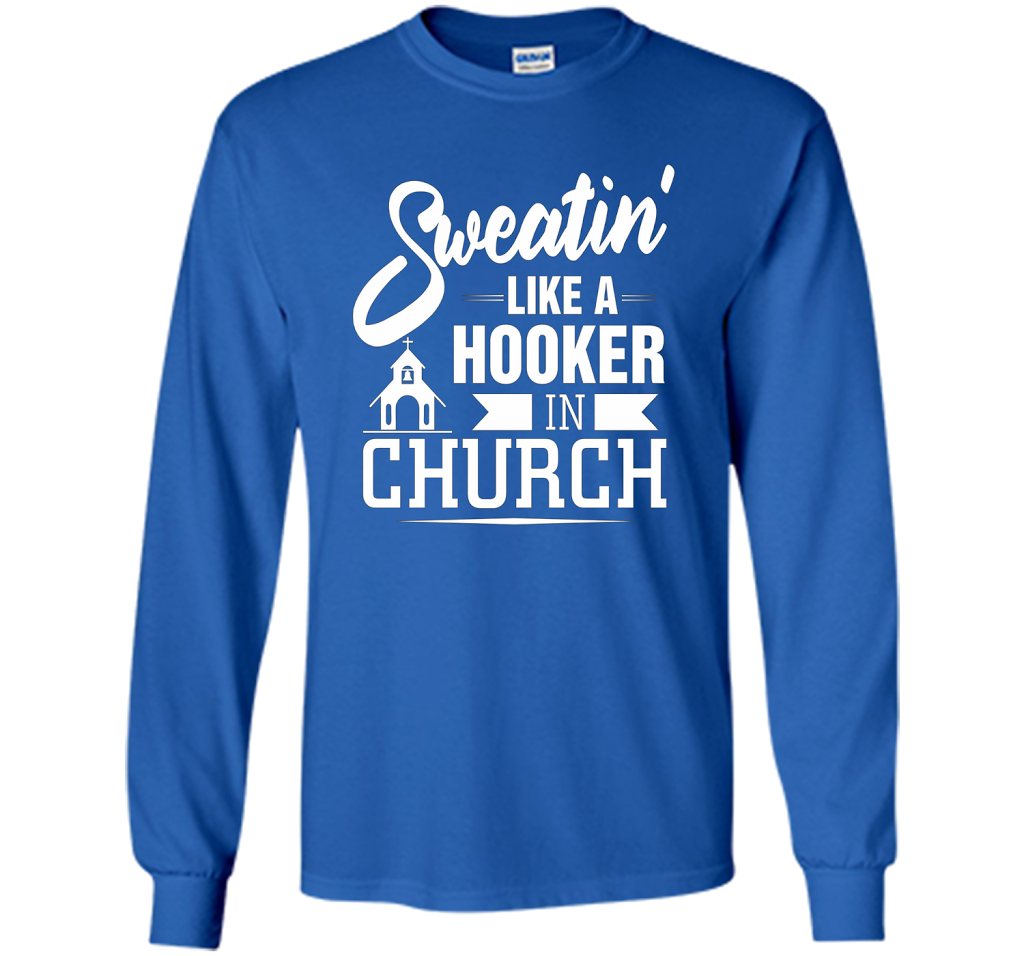 Christian T-shirt Sweating Like A Hooker In Church T-shirt Royal