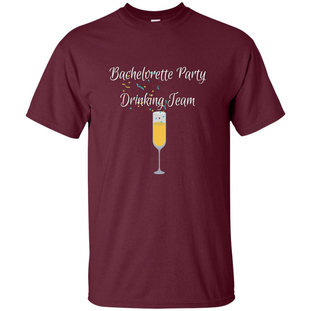 Bachelorette Party Drinking Team Bridal Wedding T-Shirt Maroon