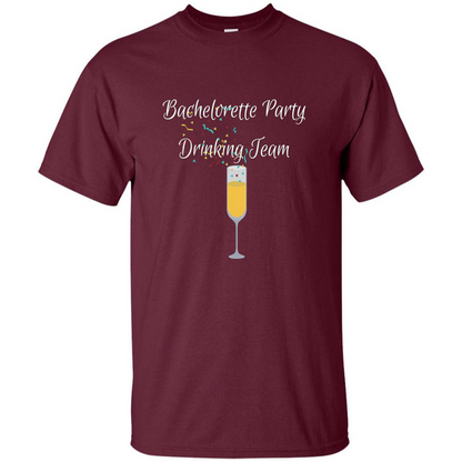 Bachelorette Party Drinking Team Bridal Wedding T-Shirt Maroon
