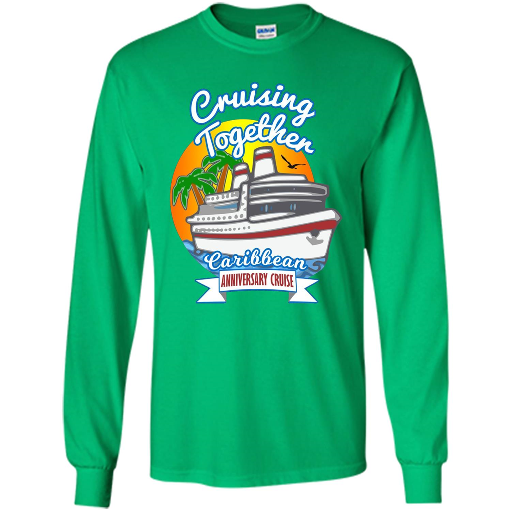 Cruising Together 2017 Anniversary Caribbean Cruise T-Shirt Irish Green
