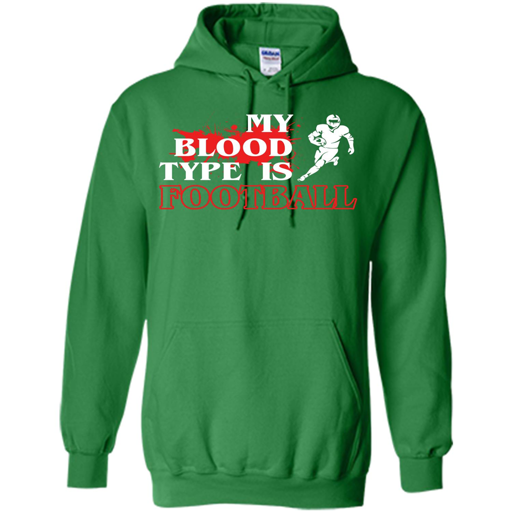 Football T-shirt My Blood Type Is Football Irish Green