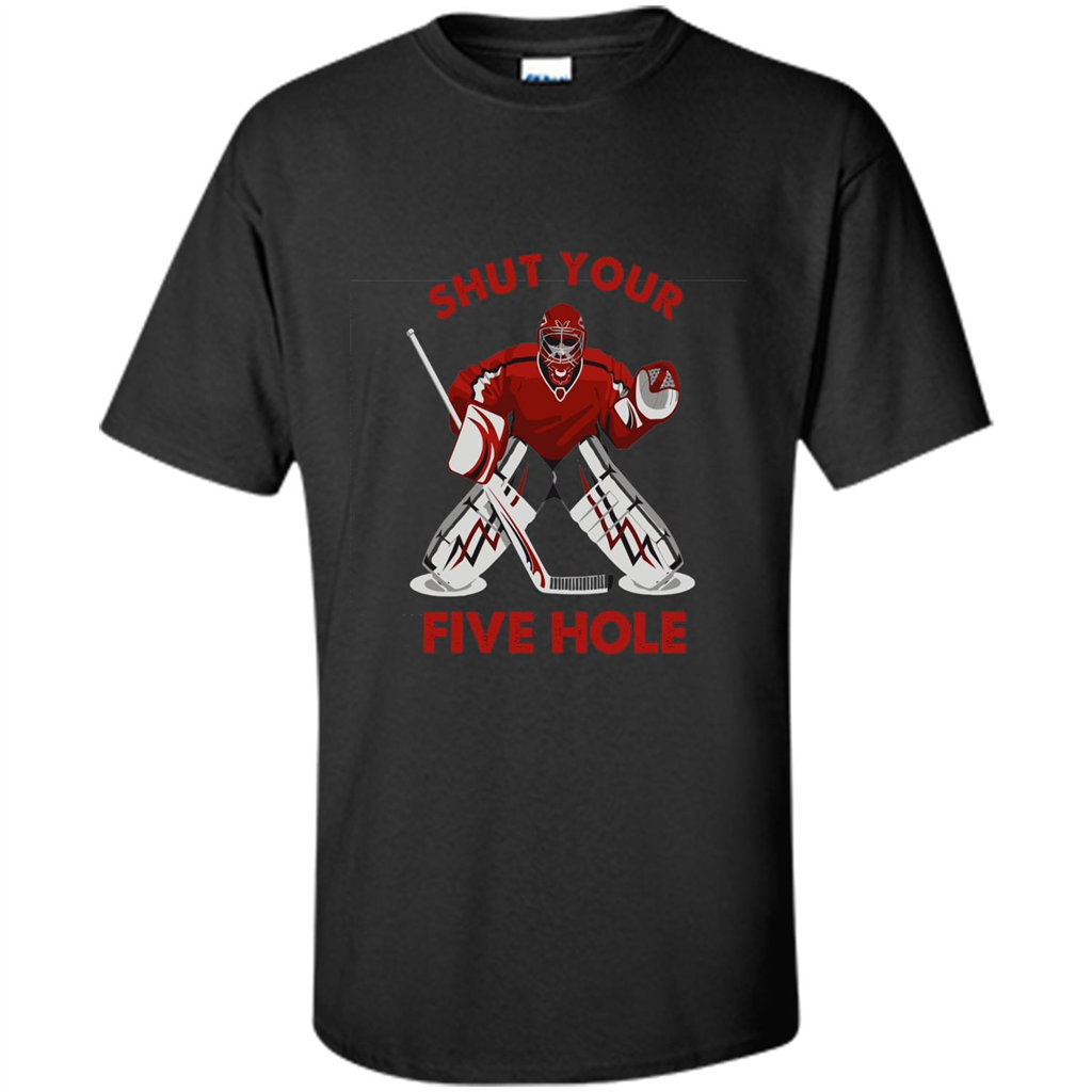Funny Ice Hockey T-shirt Shut Your Five Hole T-shirt Black