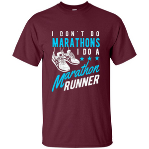 I Don't Do Marathons I Do A Marathon Runner T-Shirt