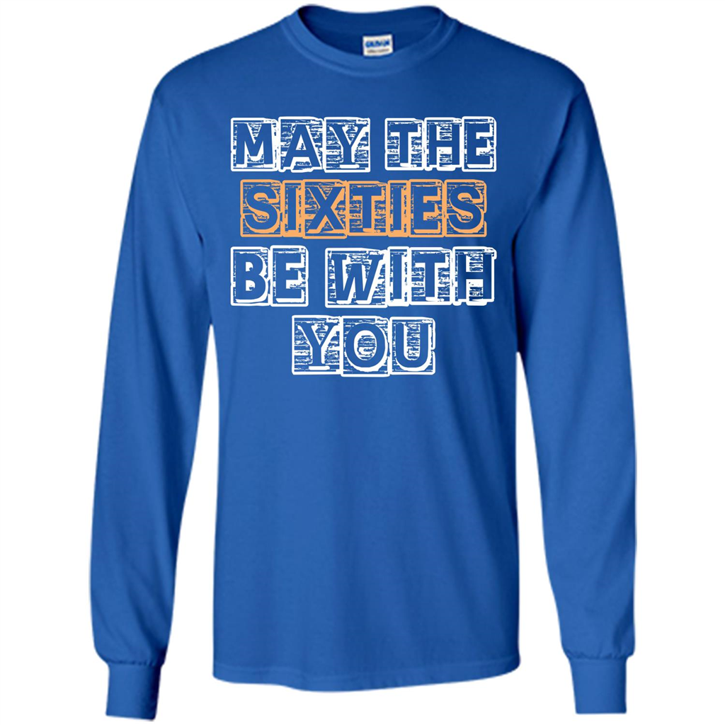 Birthday Gift T-shirt May The Sixties Be With You T-shirt Royal