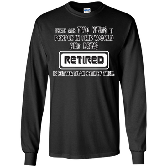 Retired T-shirt Being Retired Is Better Than Both Of Them Black