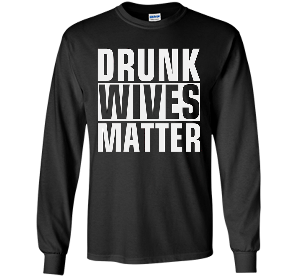 Wife T-shirt Drunk Wives Matter T-shirt Black