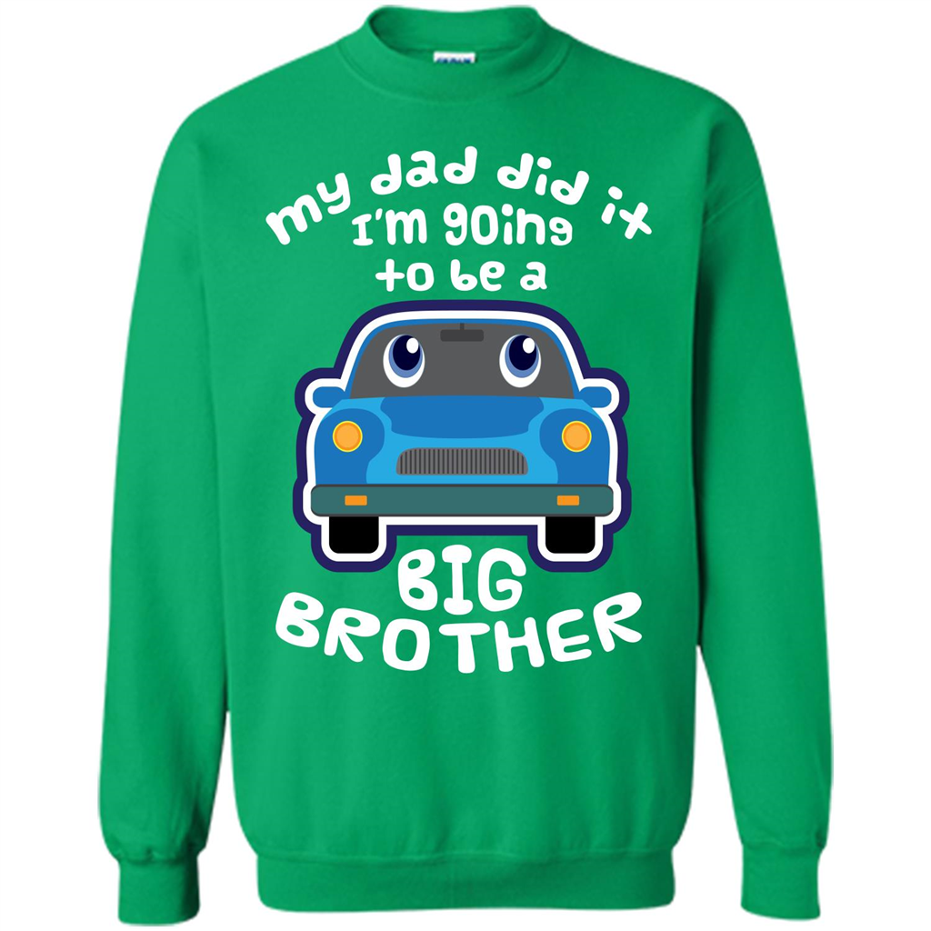 Daddy Car T-shirt My Dad Did It Im Going To Be A Big Brother Irish Green