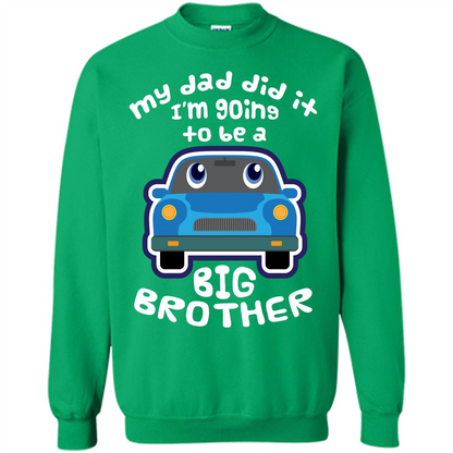 Daddy Car T-shirt My Dad Did It Im Going To Be A Big Brother Irish Green