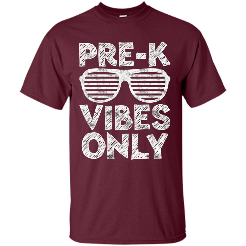 Pre-K Vibes Only T-Shirt Funny Back To School T-shirt Maroon
