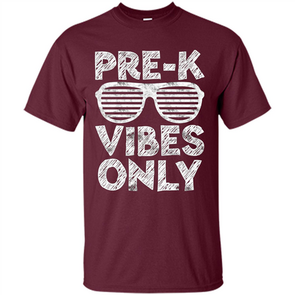 Pre-K Vibes Only T-Shirt Funny Back To School T-shirt Maroon
