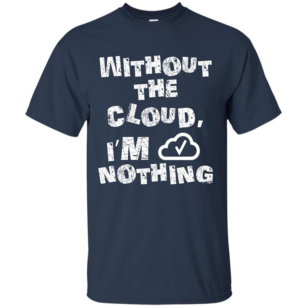 Without The Cloud I’m Nothing T-shirt Navy