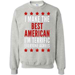 I Make The Best American T-Shirt I'm Terrific Everyone Agrees
