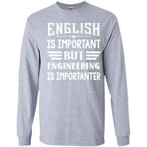 Engineer T-shirt English Is Important But Engineering Is Importanter