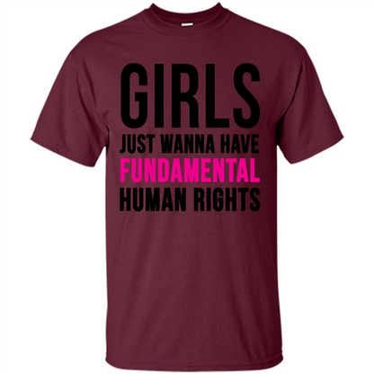 Human Rights T-ShirtGirls Just Wanna Have Fundamental Human Rights Maroon