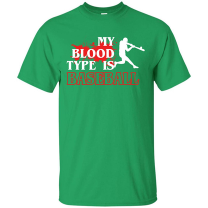 Baseball T-shirt My Blood Type Is Baseball Irish Green