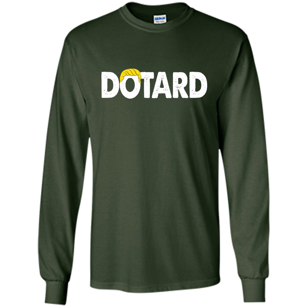 American President Dotard T-shirt Dotard Trump Hair T-shirt Forest Green